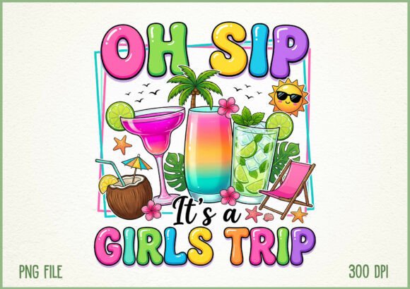 Download Oh Sip It’s a Girls Trip Fun Summer PNG - Girls Collection